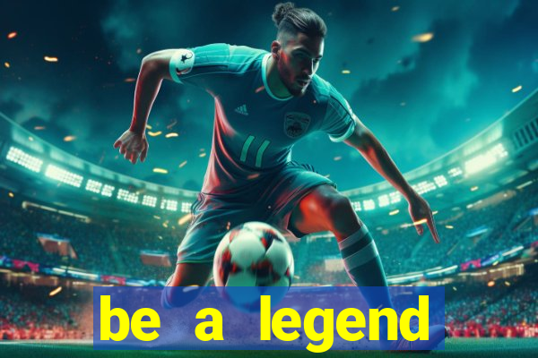 be a legend football unlimited money